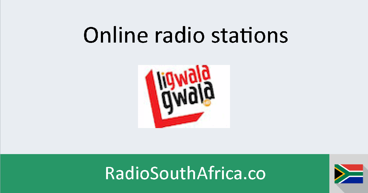 Ligwalagwala Fm Live Online Fm Radio